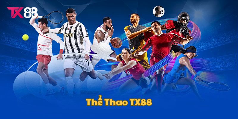 Thể Thao TX88 - Sảnh Cược Sôi Động, Thắng Lớn Đầy Hấp Dẫn 1 Tổng quan chung sân chơi thể thao TX88
