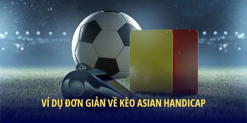 Kèo Châu Á – Bí Quyết Soi Kèo Thắng Lớn Cùng King33 2 vi-du-don-gian-ve-keo-handicap