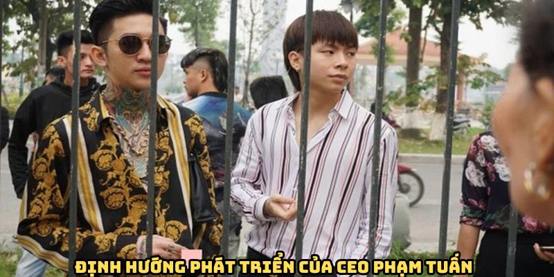 CEO Phạm Tuấn - Vị Lãnh Đạo Tài Ba Của Nhà Cái HI888 3 Định hướng phát triển tương lai của CEO Phạm Tuấn