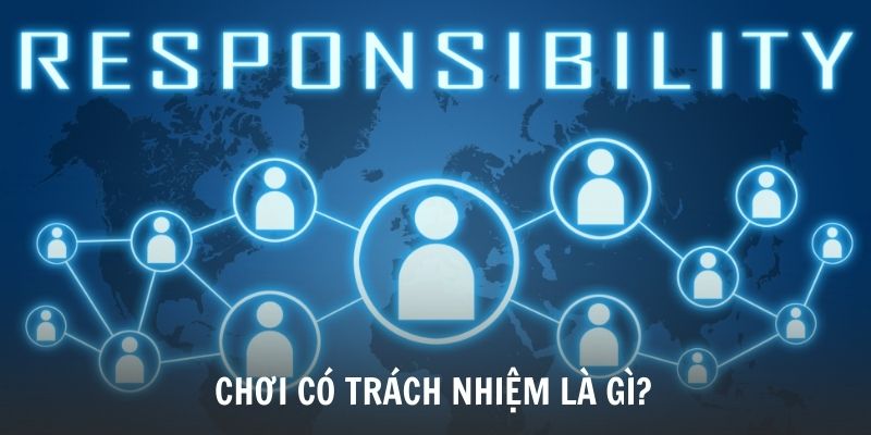 Chơi Có Trách Nhiệm - Nguyên Tắc Vàng Để Cá Cược Lành Mạnh 1 khai-niem-choi-co-trach-nhiem