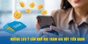 Rút Tiền QQ88 | Thao Tác Nhanh Chóng Và An Toàn Cho Hội Viên 4 luu-y-khi-rut-tien-qq88