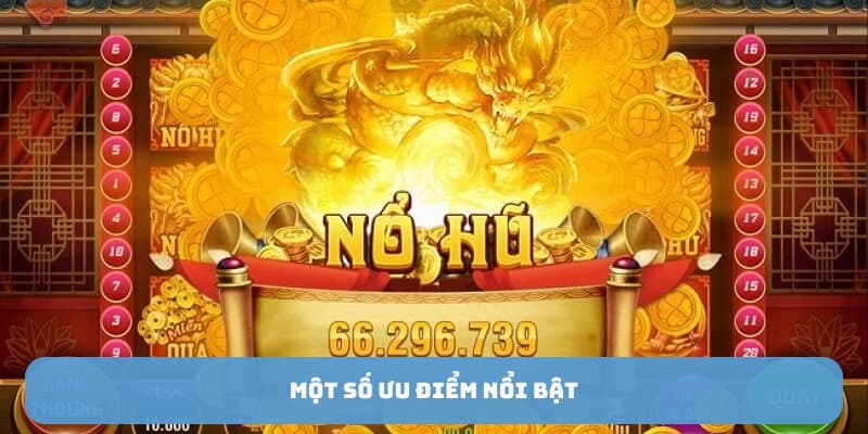 Nổ Hũ NH88 - Quay Thưởng Cực Chất Để Thu Về Thưởng To 2 Một số ưu điểm nổi bật của sảnh game nổ hũ NH88