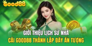 Good88bet - Nhà Cái Giải Trí Chất Lượng Hàng Đầu Châu Á 5 Thông tin chung về nhà cái Good88bet