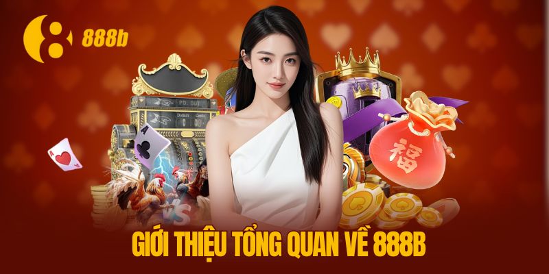 888B - Nhà Cái Cá Cược Chất Lượng Và Uy Tín Hàng Đầu Việt Nam 2 Giới thiệu tổng quan về 888B